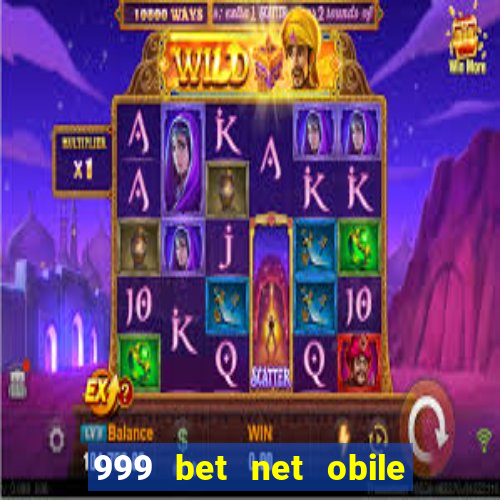 999 bet net obile conferir bilete